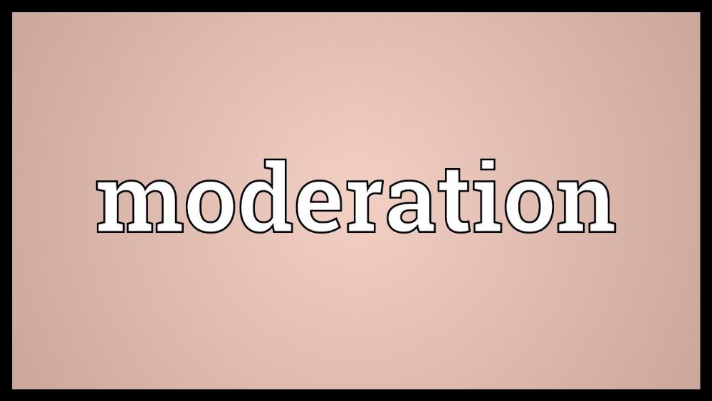 Moderation is the key
